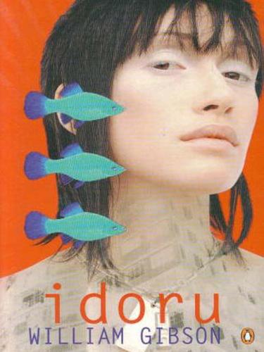 William Gibson: Idoru (EBook, 2009, Penguin Group UK)