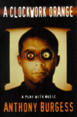 Anthony Burgess: A "Clockwork Orange" (1998, Methuen Drama)