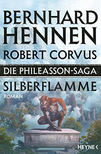 Bernhard Hennen, Robert Corvus: Die Phileasson-Saga - Silberflamme (Paperback, deutsch language, 2017, Heyne Verlag)