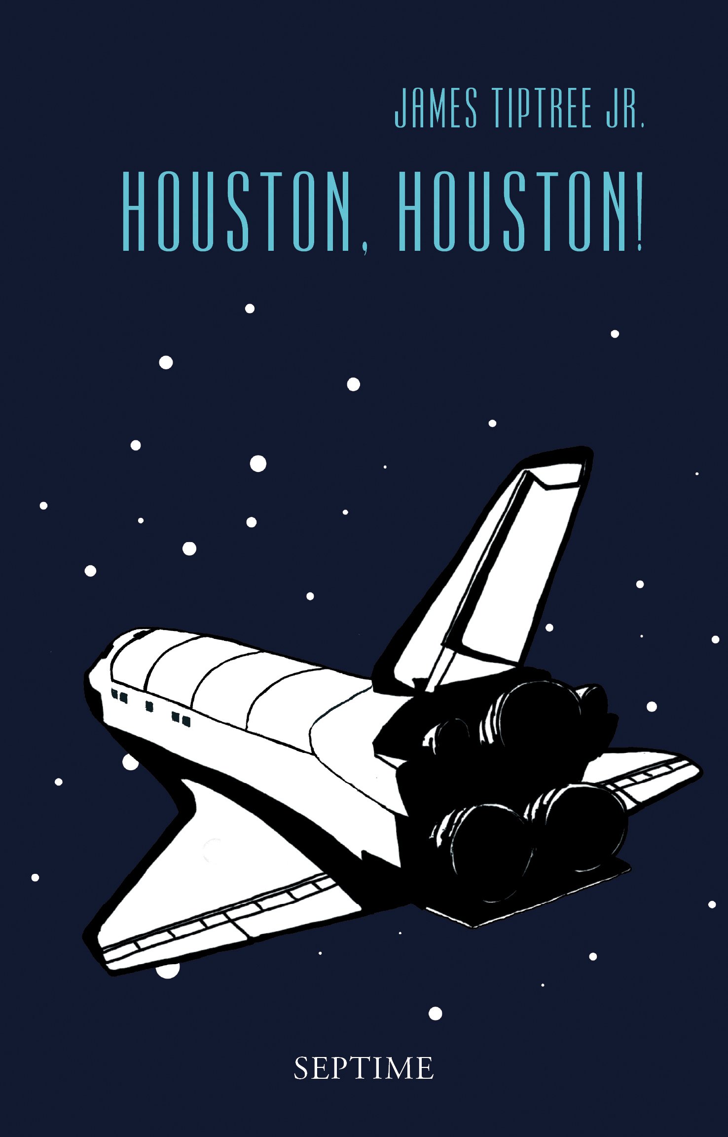 James Tiptree Jr.: Houston, Houston! (Hardcover, 2013, Septime Verlag e.U.)