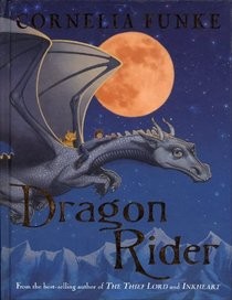 Cornelia Funke, Brendan Fraser: Dragon Rider (Hardcover, 2004, Chicken House/Scholastic Inc.)