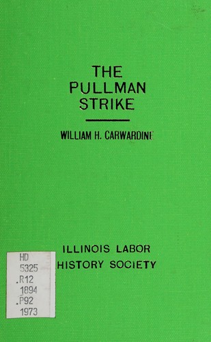 William H. Carwardine: The Pullman strike (1973, Published by C. H. Kerr for the Illinois Labor History Society)