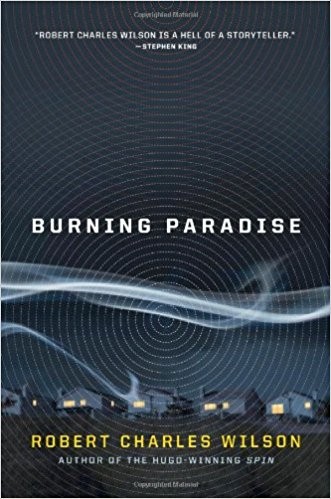 Robert Charles Wilson: Burning paradise (2013, Tor Doherty Associates Book)