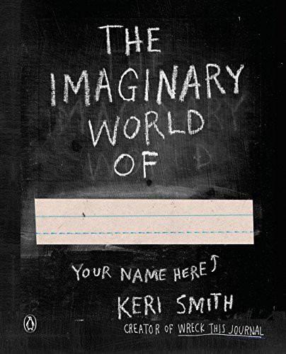 Keri Smith: The Imaginary World Of... (Paperback, 2014, Penguin Books)