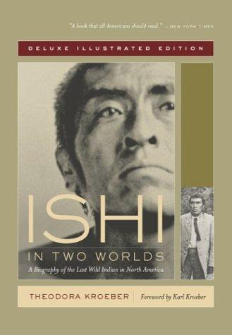 Theodora Kroeber: Ishi in two worlds (2004, University of California Press)