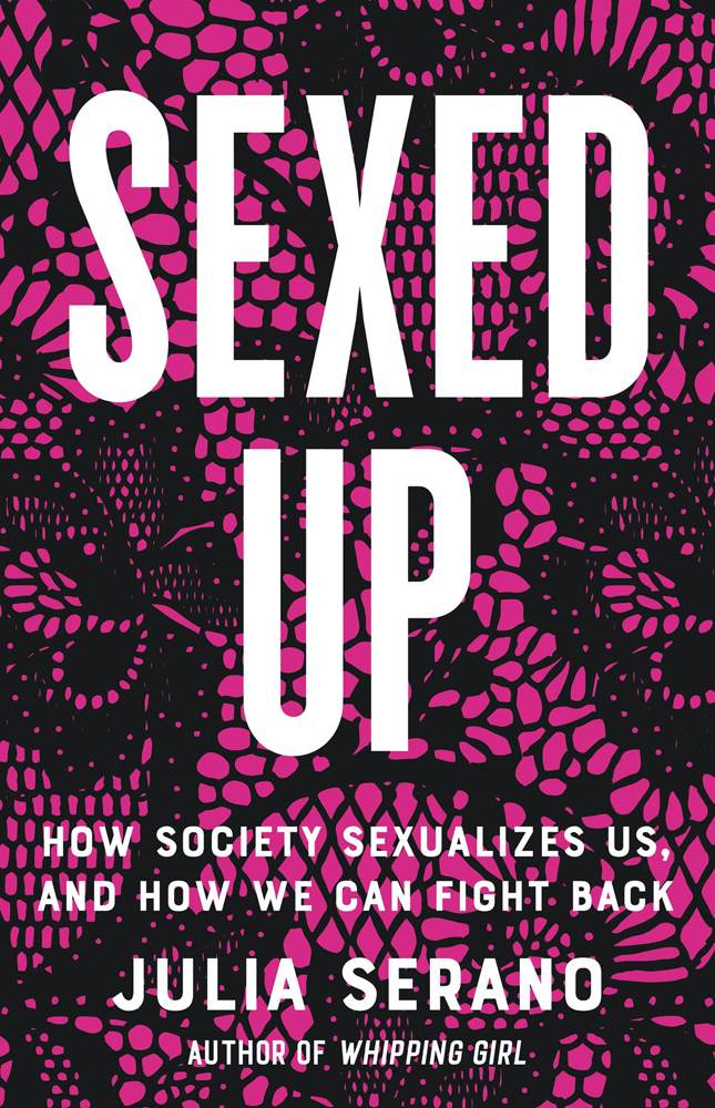 Julia Serano: Sexed Up (Hardcover, Seal Press)