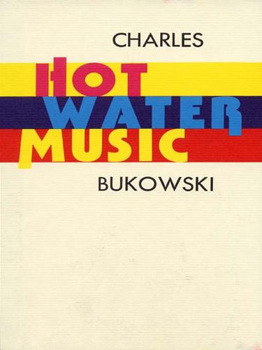 Charles Bukowski: Hot Water Music (2007, HarperCollins)