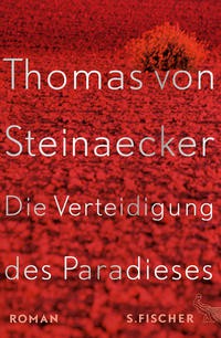 Thomas von Steinaecker: Die Verteidigung des Paradieses (EBook, German language, FISCHER E-Books)