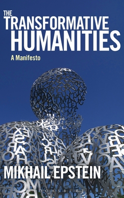 Mikhail Epstein: The transformative humanities (2012, Continuum)