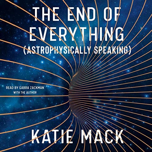 Katie Mack: The End of Everything (2020, Simon & Schuster Audio and Blackstone Publishing, Simon & Schuster Audio)