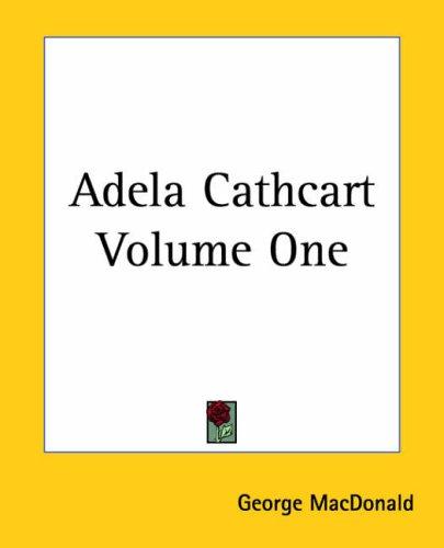 George MacDonald: Adela Cathcart (Paperback, 2004, Kessinger Publishing)