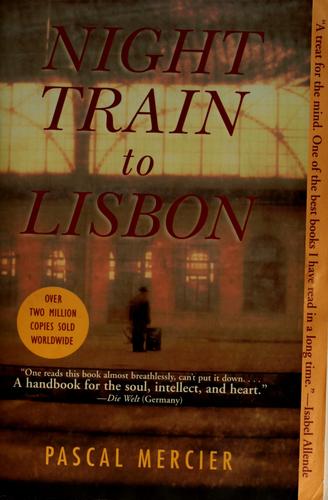 Pascal Mercier: Night train to Lisbon (2008, Grove Press)
