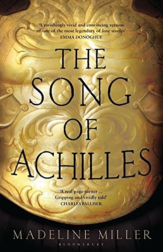 Madeline Miller: The Song of Achilles (Paperback, 2011, Bloomsbury Publishing PLC)