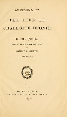 Elizabeth Cleghorn Gaskell: The life of Charlotte Brontë (1900, Harper & Brothers)