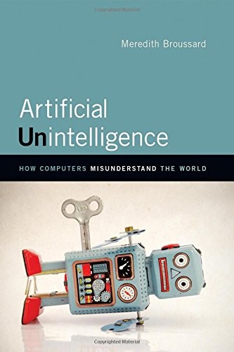 Meredith Broussard: Artificial Unintelligence (Hardcover, 2018, The MIT Press)