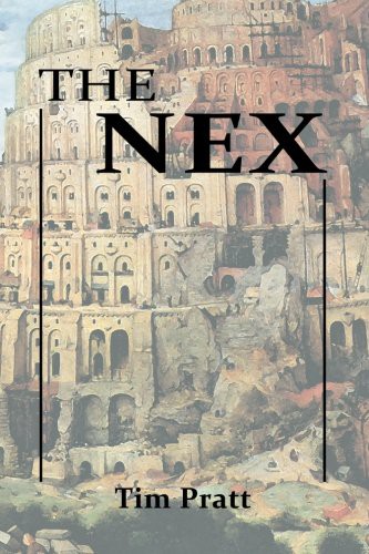 Tim Pratt: The Nex (Paperback, 2013, Merry Blacksmith Press)