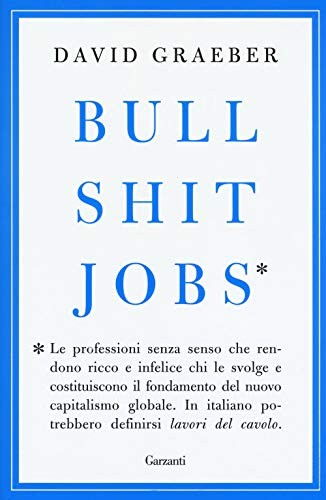 David Graeber: Bullshit jobs (Hardcover, 2018, Garzanti Libri)