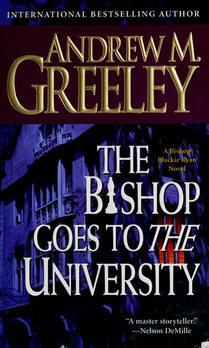 Andrew M. Greeley: The Bishop goes to the university (2003, Tom Doherty Associates)