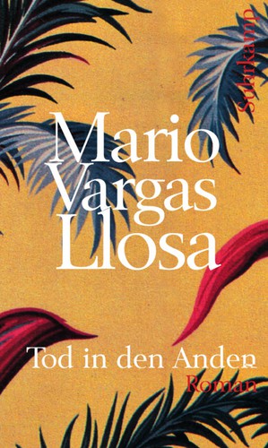 Mario Vargas Llosa: Tod in den Anden (Hardcover, German language, 2011, Suhrkamp)