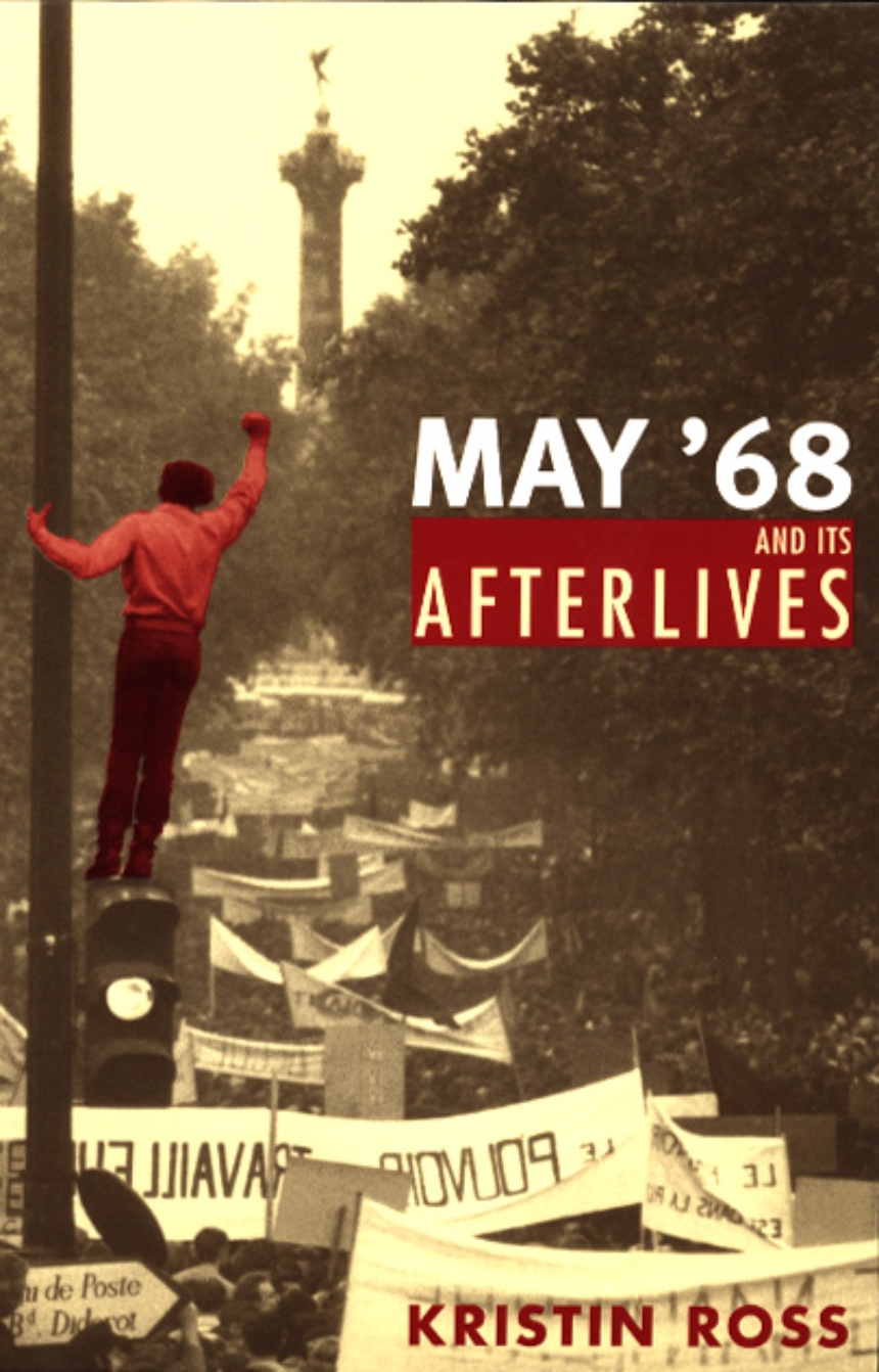 Kristin Ross: May '68 and Its Afterlives (2004, University of Chicago Press)