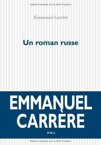 Emmanuel Carrère: Un roman russe (French language, 2007)