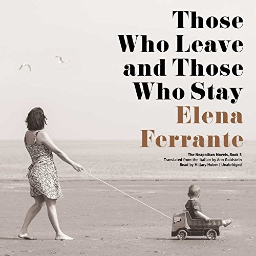 Elena Ferrante: Those Who Leave and Those Who Stay (AudiobookFormat, 2015, Blackstone Audiobooks, Blackstone Audio, Inc.)