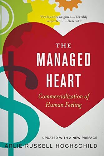 Arlie Russell Hochschild: The Managed Heart : Commercialization of Human Feeling (2012)