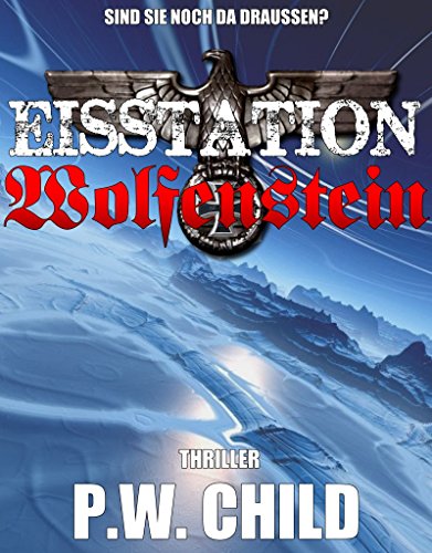 Anna Drago, P. W. Child: Eisstation Wolfenstein (EBook, German language, 2014, Independently Published)