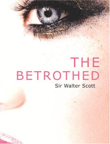 Sir Walter Scott: The Betrothed (Large Print Edition) (Paperback, 2006, BiblioBazaar)