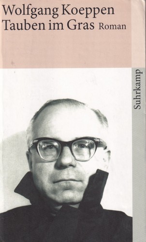 Wolfgang Koeppen: Tauben im Gras (German language, 1981, Suhrkamp Verlag)