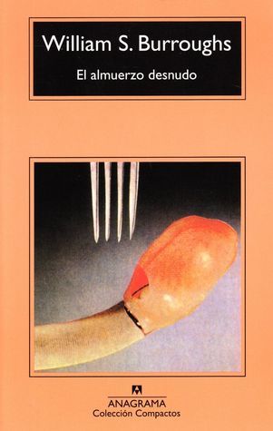 William S. Burroughs: El almuerzo desnudo (Spanish language, 1989, Editorial Anagrama)