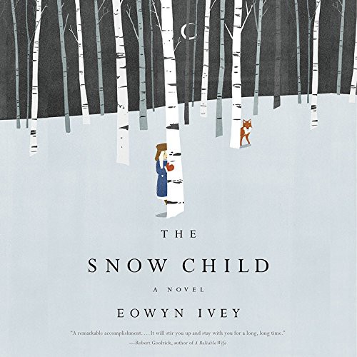 Eowyn Ivey, Therese Plummer: The Snow Child (EBook, 2018, Blackstone Pub)