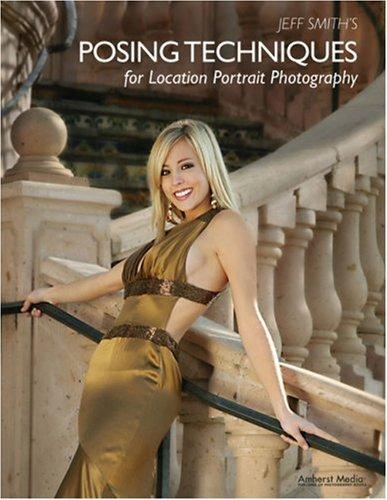 Jeff Smith: Jeff Smith's Posing Techniques for Location Portrait Photography (Paperback, 2007, Amherst Media, Inc.)