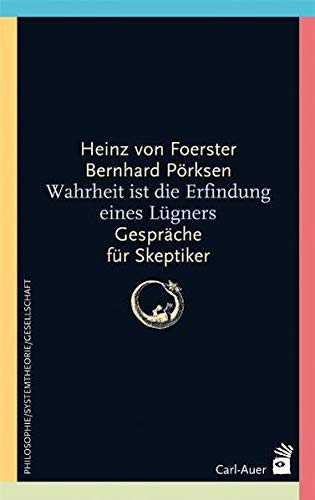 Heinz von Foerster, Bernhard Pörksen: Wahrheit ist die Erfindung eines Lügners (Paperback, 2019, Auer-System-Verlag Carl -)