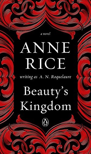 Anne Rice: Beauty's Kingdom (Paperback, 2016, Penguin Books)
