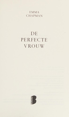 Emma Chapman: De perfecte vrouw (Dutch language, 2013, Boekerij)