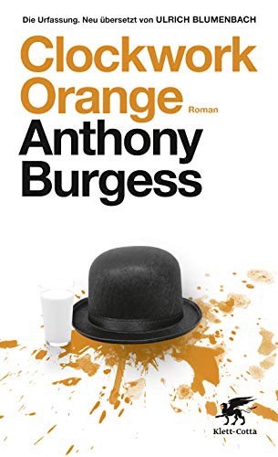 Anthony Burgess: Clockwork Orange (Hardcover, 2018, Klett-Cotta Verlag)
