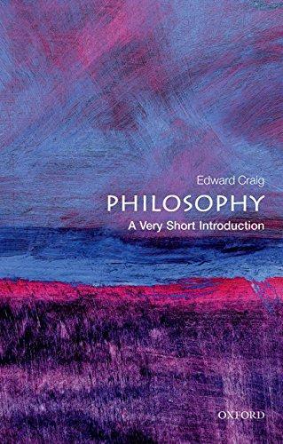 Edward Craig: Philosophy: A Very Short Introduction (2002, Oxford University Press)
