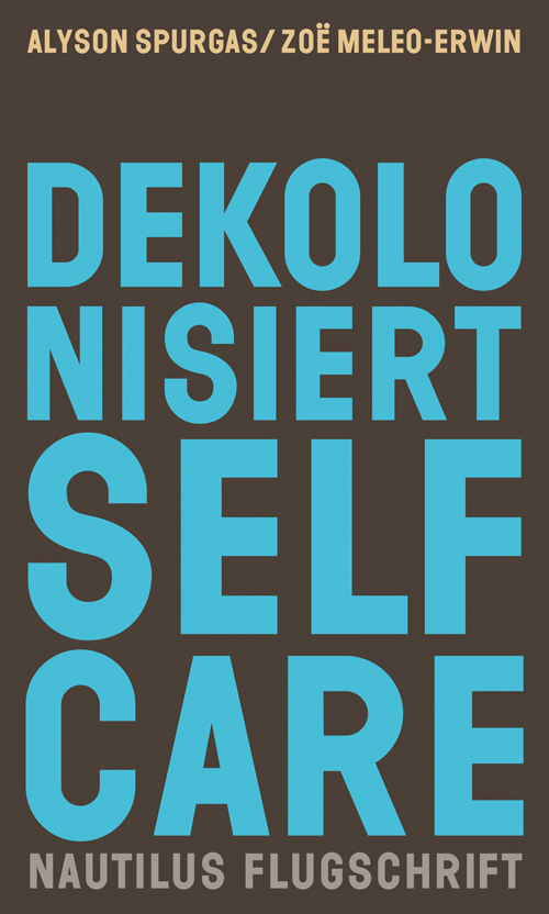 Alyson K. Spurgas, Zoë C. Meleo-Erwin: Dekolonisiert Selfcare (Paperback, German language, Edition Nautilus)