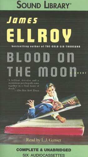 James Ellroy, L. J. Ganser: Blood on the Moon (AudiobookFormat, 2006, BBC Audiobooks)