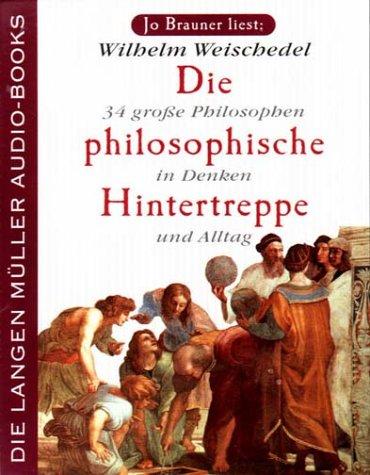 Wilhelm Weischedel, Jo Brauner: Die philosophische Hintertreppe. 2 Cassetten. 34 große Philosophen in Denken und Alltag. (AudiobookFormat, German language, 2000, Langen/Müller Audio-Books)