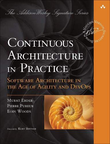 Eoin Woods, Murat Erder, Pierre Pureur: Continuous Architecture in Practice (Paperback, 2021, Addison-Wesley Professional)