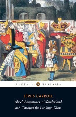 Lewis Carroll: Alice's Adventures in Wonderland and Through the Looking Glass (Paperback, 1998, Penguin Books)