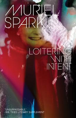Muriel Spark: Loitering with Intent (2014, New Directions Publishing Corporation)