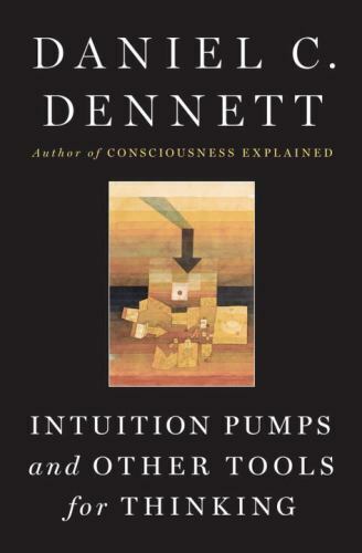 Daniel C. Dennett: Intuition Pumps and Other Tools for Thinking (2014, Norton & Company Limited, W. W.)