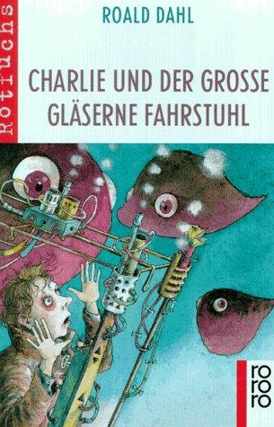 Roald Dahl: Charlie Und Der Grosse Glasern (Paperback, German language, 1998, Rowohlt Taschenbuch Verlag GmbH)