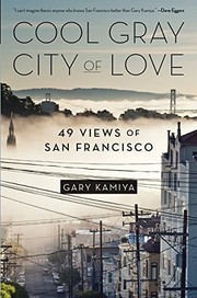 Gary Kamiya: Cool Gray City of Love (2013, Bloomsbury USA)