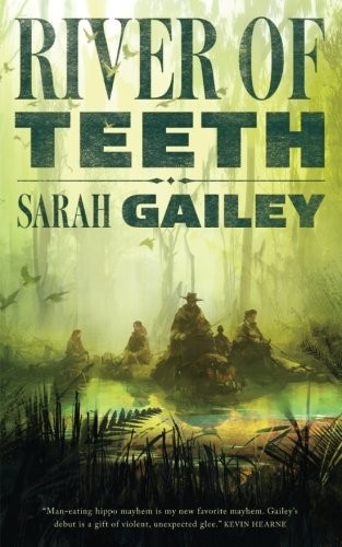Sarah Gailey: River of Teeth (2017)