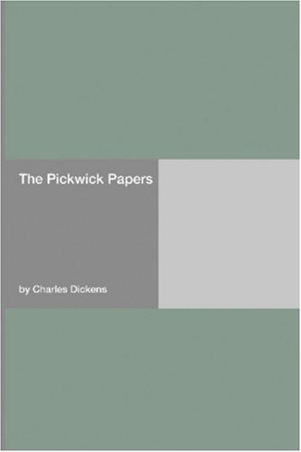 Charles Dickens: The Pickwick Papers (Paperback, 2006, Hard Press)