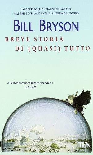 Bill Bryson: Breve storia di  tutto (Paperback, 2008, TEA)